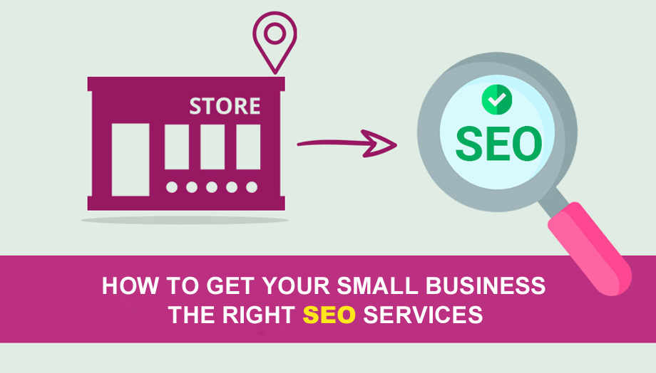 How To Get Your Small Business The Right SEO Service